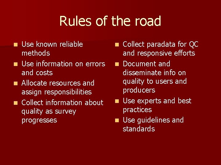 Rules of the road n n Use known reliable methods Use information on errors
