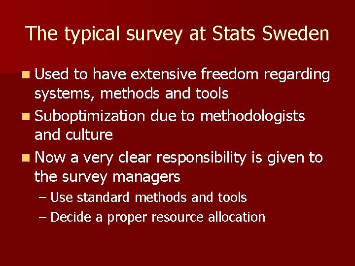 The typical survey at Stats Sweden n Used to have extensive freedom regarding systems,