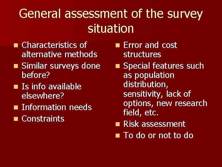 General assessment of the survey situation n n Characteristics of alternative methods Similar surveys