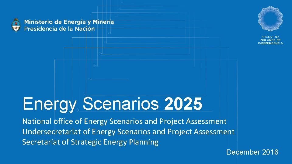 Energy Scenarios 2025 National office of Energy Scenarios and Project Assessment Undersecretariat of Energy