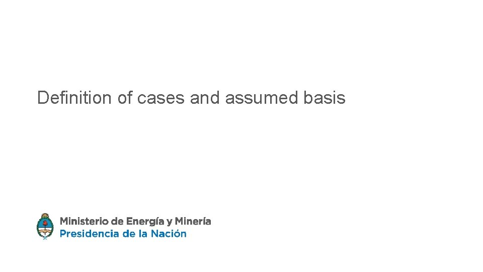 Definition of cases and assumed basis 