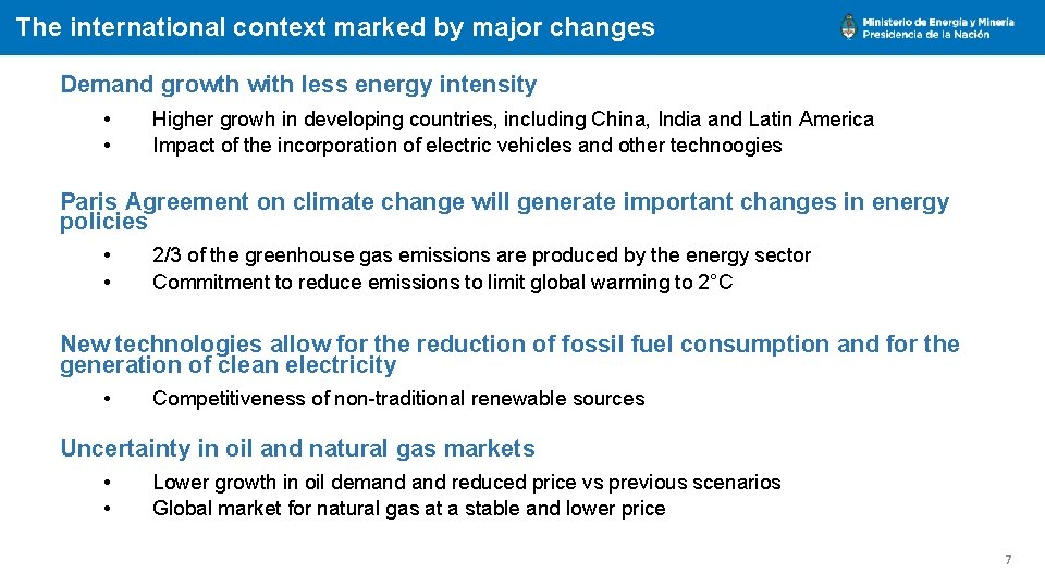 The international context marked by major changes Demand growth with less energy intensity •