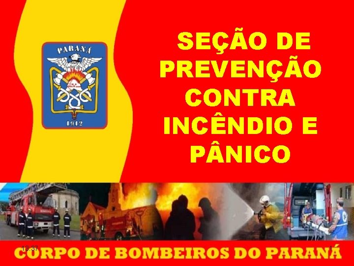 SEÇÃO DE PREVENÇÃO CONTRA INCÊNDIO E P NICO 13: 37 1 