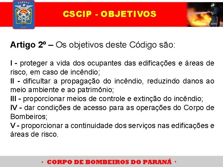 CSCIP - OBJETIVOS Artigo 2º – Os objetivos deste Código são: I - proteger