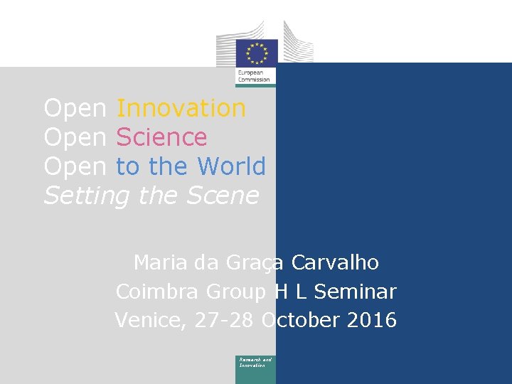 Open Innovation Open Science Open to the World Setting the Scene Maria da Graça