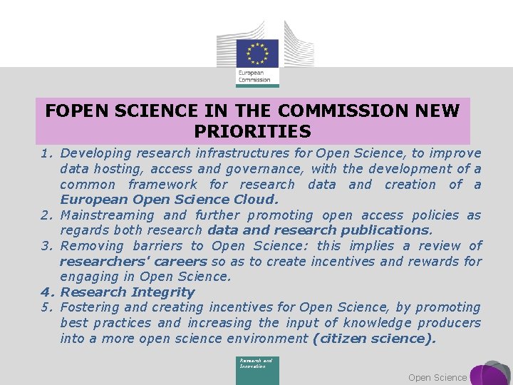FOPEN SCIENCE IN THE COMMISSION NEW PRIORITIES 1. Developing research infrastructures for Open Science,