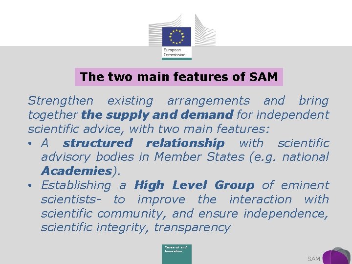 The two main features of SAM Strengthen existing arrangements and bring together the supply