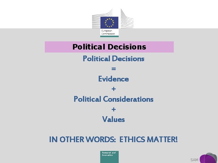 Political Decisions = Evidence + Political Considerations + Values IN OTHER WORDS: ETHICS MATTER!
