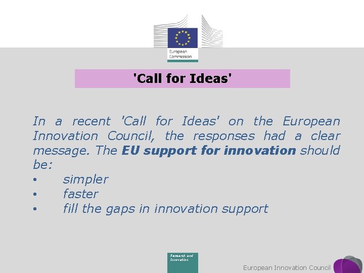 'Call for Ideas' In a recent 'Call for Ideas' on the European Innovation Council,