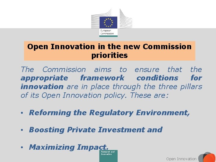 Open Innovation in the new Commission priorities The Commission aims to ensure that the