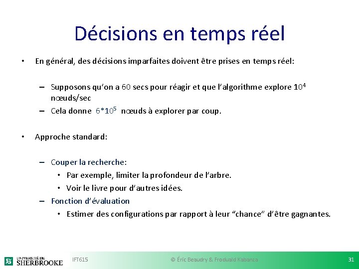 Décisions en temps réel • En général, des décisions imparfaites doivent être prises en Décisions en temps réel • En général, des décisions imparfaites doivent être prises en