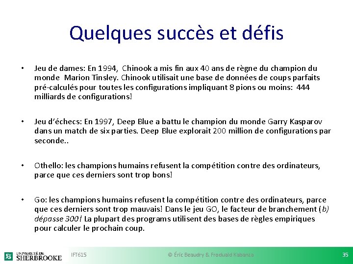 Quelques succès et défis • Jeu de dames: En 1994, Chinook a mis fin Quelques succès et défis • Jeu de dames: En 1994, Chinook a mis fin