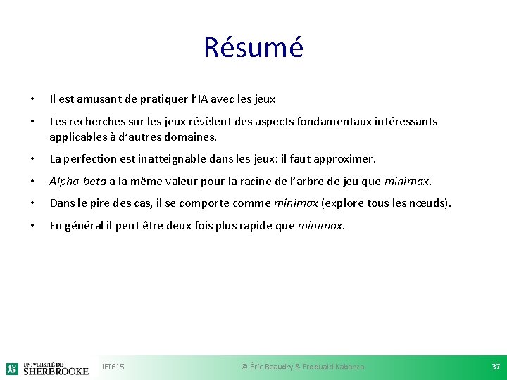Résumé • Il est amusant de pratiquer l’IA avec les jeux • Les recherches Résumé • Il est amusant de pratiquer l’IA avec les jeux • Les recherches
