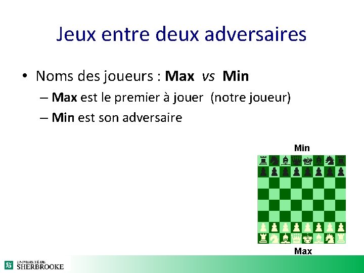 Jeux entre deux adversaires • Noms des joueurs : Max vs Min – Max Jeux entre deux adversaires • Noms des joueurs : Max vs Min – Max