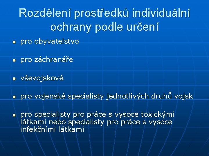 Rozdělení prostředků individuální ochrany podle určení n pro obyvatelstvo n pro záchranáře n vševojskové