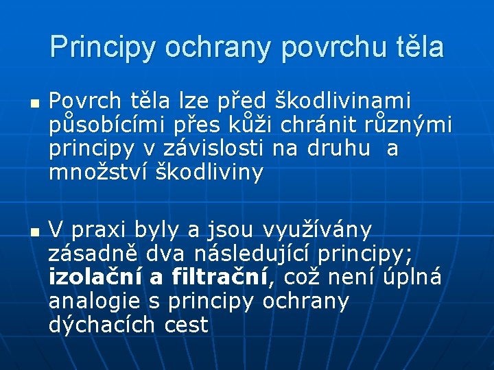 Principy ochrany povrchu těla n n Povrch těla lze před škodlivinami působícími přes kůži