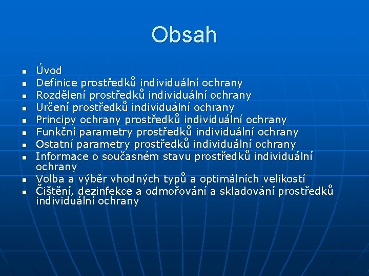 Obsah n n n n n Úvod Definice prostředků individuální ochrany Rozdělení prostředků individuální