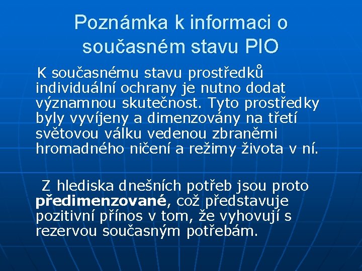 Poznámka k informaci o současném stavu PIO K současnému stavu prostředků individuální ochrany je