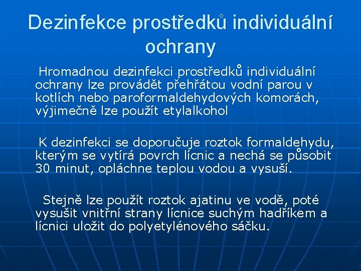 Dezinfekce prostředků individuální ochrany Hromadnou dezinfekci prostředků individuální ochrany lze provádět přehřátou vodní parou