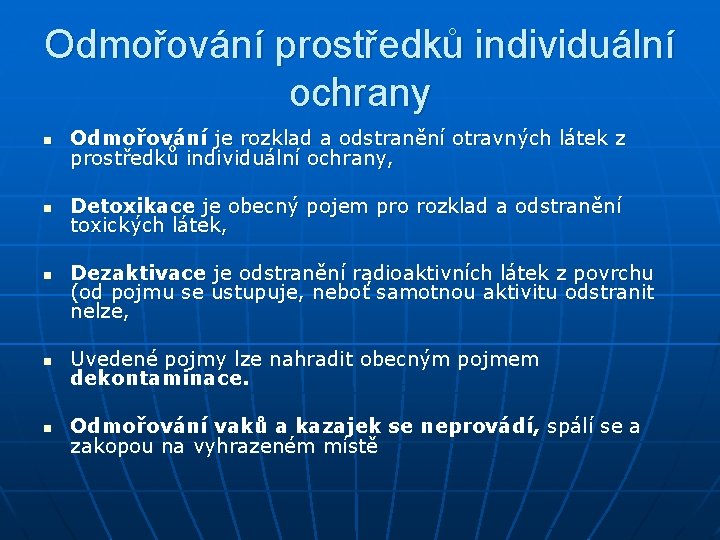 Odmořování prostředků individuální ochrany n Odmořování je rozklad a odstranění otravných látek z prostředků