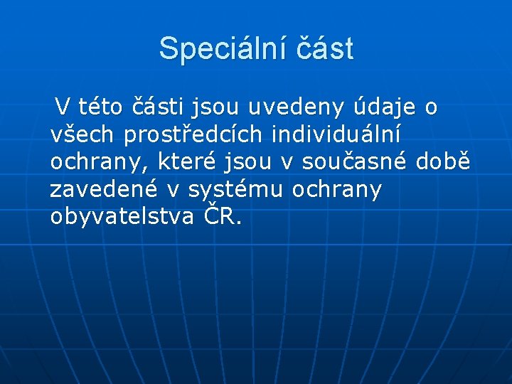 Speciální část V této části jsou uvedeny údaje o všech prostředcích individuální ochrany, které