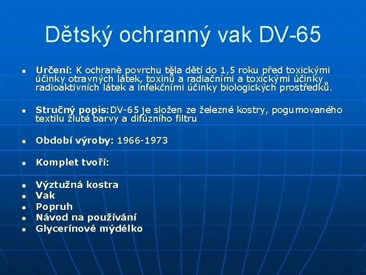 Dětský ochranný vak DV-65 n Určení: K ochraně povrchu těla dětí do 1, 5