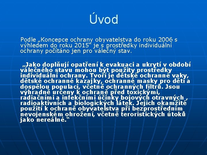 Úvod Podle „Koncepce ochrany obyvatelstva do roku 2006 s výhledem do roku 2015“ je