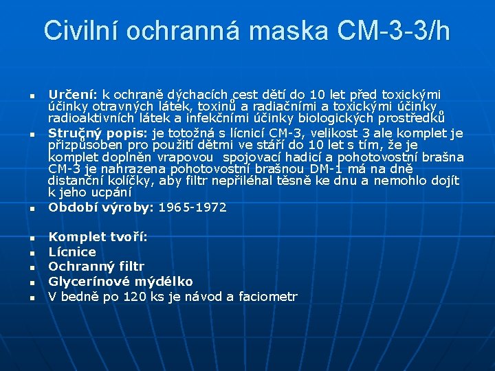 Civilní ochranná maska CM-3 -3/h n n n n Určení: k ochraně dýchacích cest