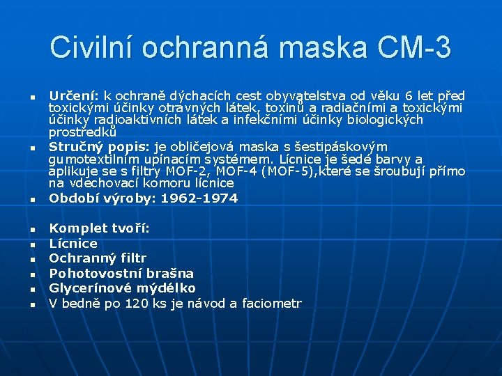 Civilní ochranná maska CM-3 n n n n n Určení: k ochraně dýchacích cest