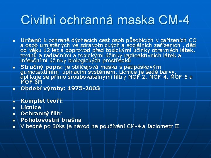 Civilní ochranná maska CM-4 n n n n Určení: k ochraně dýchacích cest osob