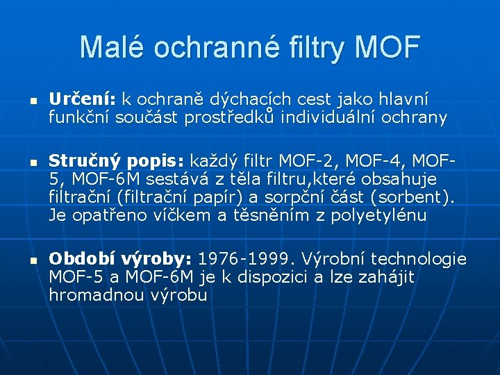 Malé ochranné filtry MOF n n n Určení: k ochraně dýchacích cest jako hlavní