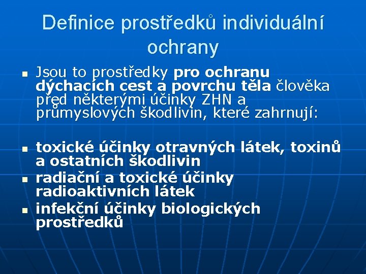 Definice prostředků individuální ochrany n n Jsou to prostředky pro ochranu dýchacích cest a