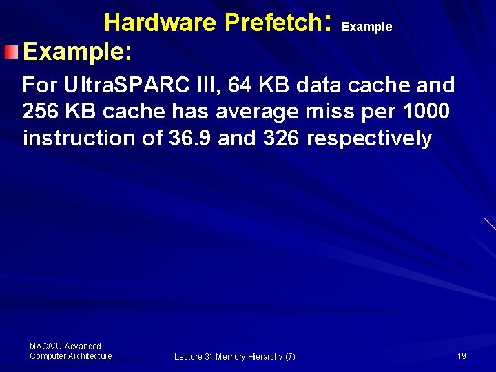 Hardware Prefetch: Example: Example For Ultra. SPARC III, 64 KB data cache and 256