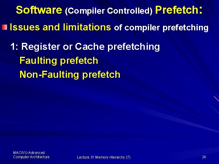 Software (Compiler Controlled) Prefetch: Issues and limitations of compiler prefetching 1: Register or Cache