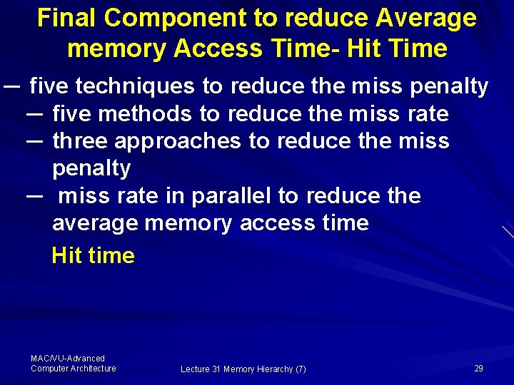 Final Component to reduce Average memory Access Time- Hit Time ─ five techniques to