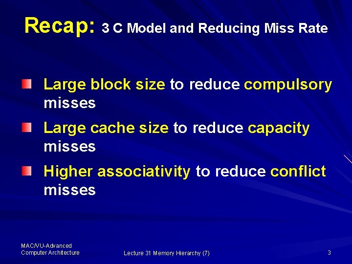 Recap: 3 C Model and Reducing Miss Rate Large block size to reduce compulsory