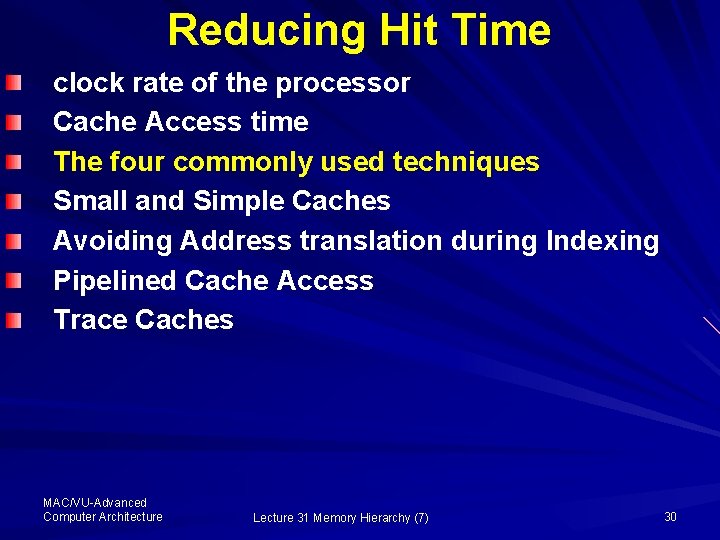 Reducing Hit Time clock rate of the processor Cache Access time The four commonly