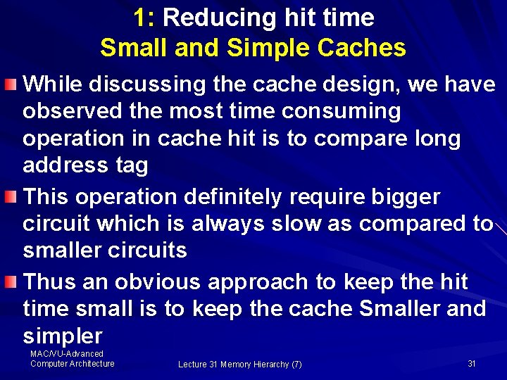 1: Reducing hit time Small and Simple Caches While discussing the cache design, we