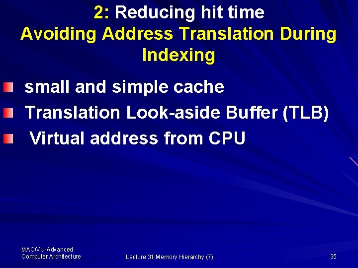 2: Reducing hit time Avoiding Address Translation During Indexing small and simple cache Translation