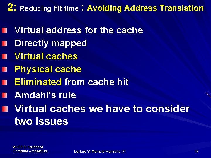 2: Reducing hit time : Avoiding Address Translation Virtual address for the cache Directly