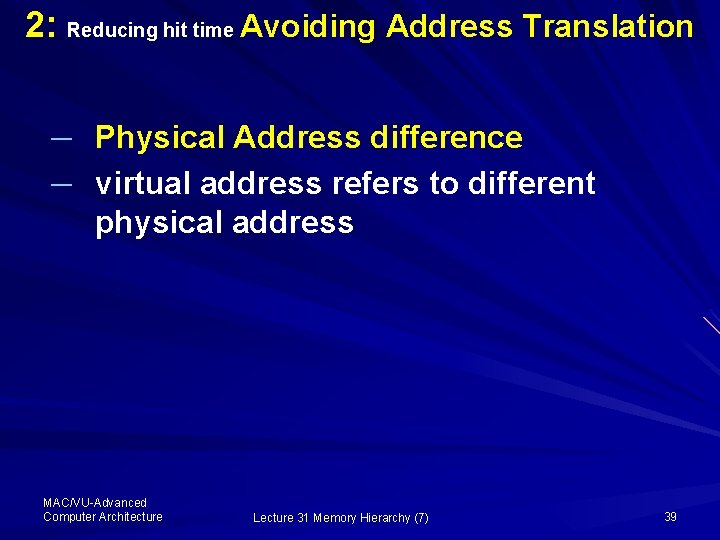 2: Reducing hit time Avoiding Address Translation ─ Physical Address difference ─ virtual address