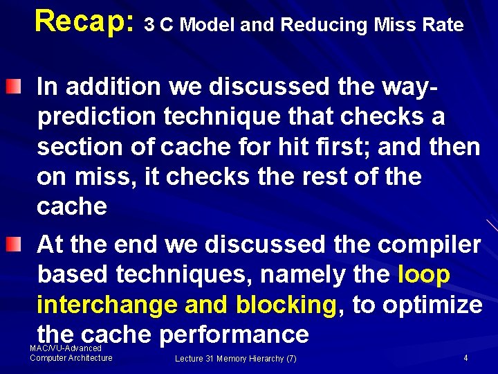 Recap: 3 C Model and Reducing Miss Rate In addition we discussed the wayprediction