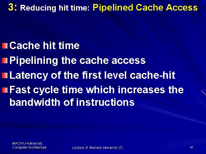 3: Reducing hit time: Pipelined Cache Access Cache hit time Pipelining the cache access