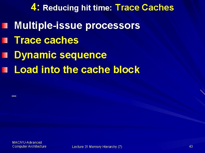 4: Reducing hit time: Trace Caches Multiple-issue processors Trace caches Dynamic sequence Load into
