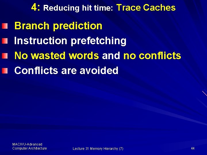 4: Reducing hit time: Trace Caches Branch prediction Instruction prefetching No wasted words and