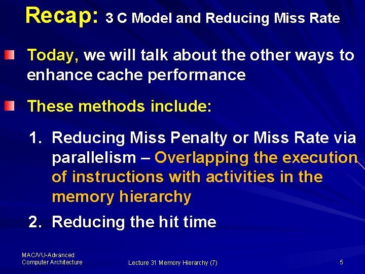 Recap: 3 C Model and Reducing Miss Rate Today, we will talk about the