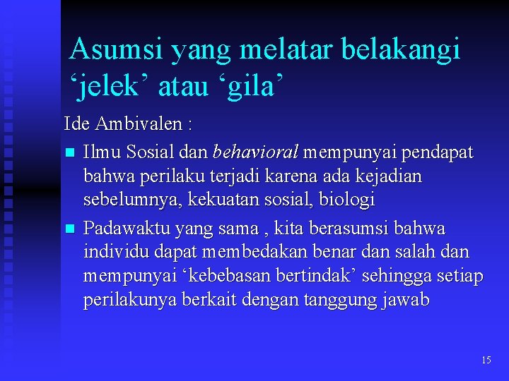 Asumsi yang melatar belakangi ‘jelek’ atau ‘gila’ Ide Ambivalen : n Ilmu Sosial dan