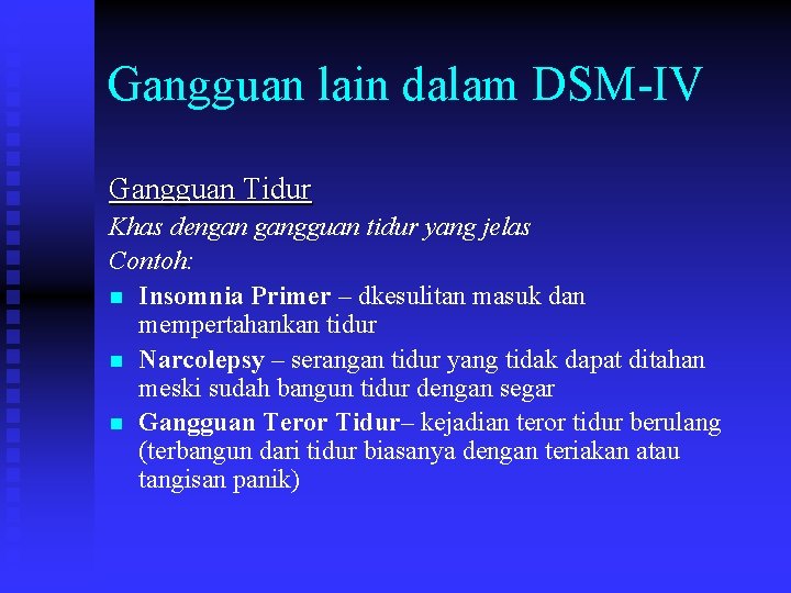 Gangguan lain dalam DSM-IV Gangguan Tidur Khas dengan gangguan tidur yang jelas Contoh: n