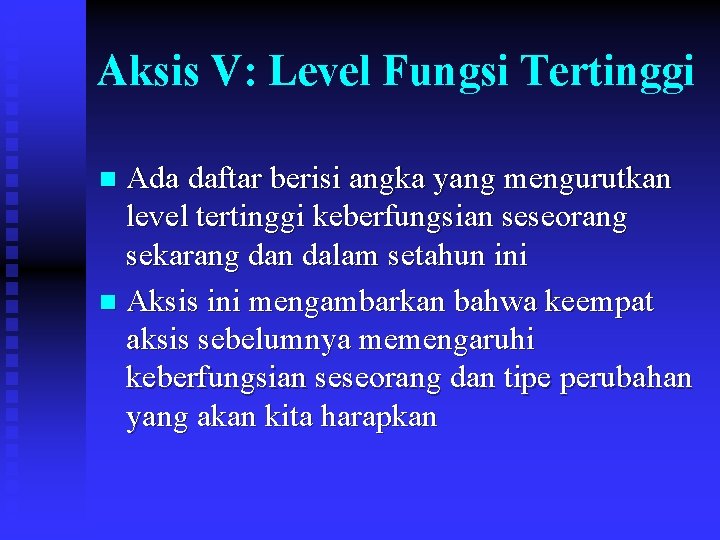 Aksis V: Level Fungsi Tertinggi Ada daftar berisi angka yang mengurutkan level tertinggi keberfungsian