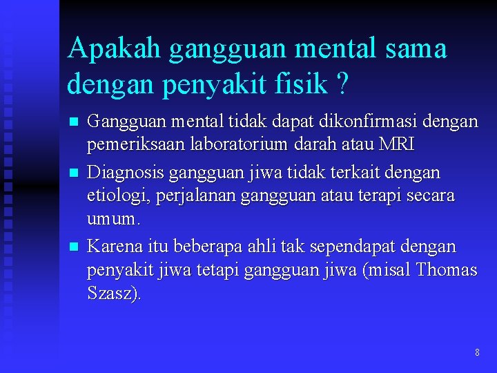 Apakah gangguan mental sama dengan penyakit fisik ? n n n Gangguan mental tidak